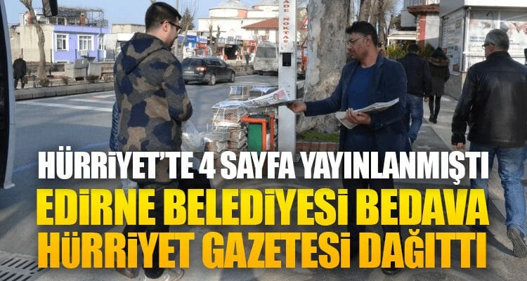 Edirne Belediyesi Ücretsiz Hürriyet Gazetesi Dağıttı