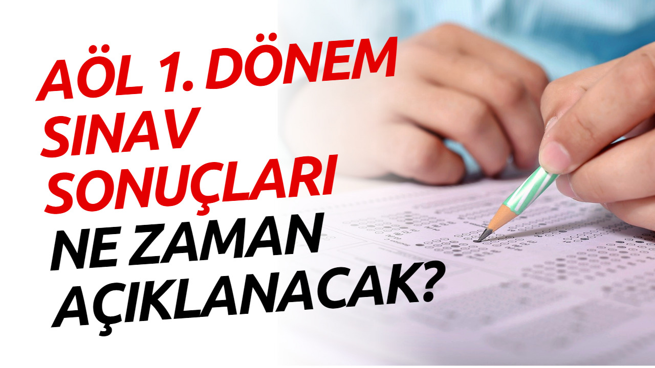 AÖL 1. Dönem Sınav Sonuçları Ne Zaman Açıklanacak? AÖL 1. Dönem Sınavları