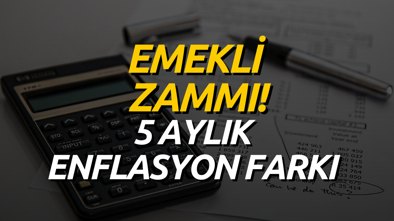 SSK ve Bağkur Emekli İçin Hesaplama Yapıldı! Beş Aylık Enflasyon Farkı Belli Oldu