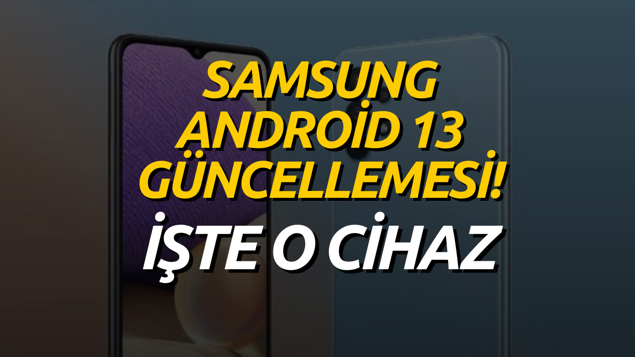 Samsung Bir Akıllı Telefon Modeline Daha Android 13 Güncellemesi Sağladı! İşte O Cihaz