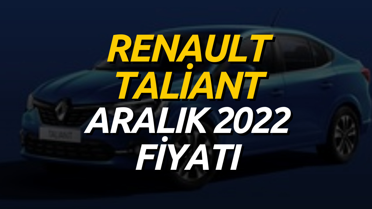 Renault Taliant Aralık 2022 Fiyat Listesi Belli Oldu! Renault Taliant Güncel Fiyatı