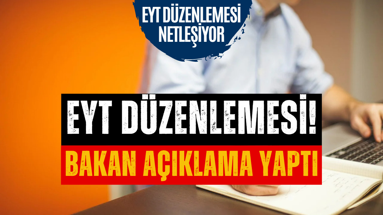 EYT Düzenlemesi Hakkında Resmi Açıklama Geldi! Çalışma ve Sosyal Güvenlik Bakanı Duyurdu