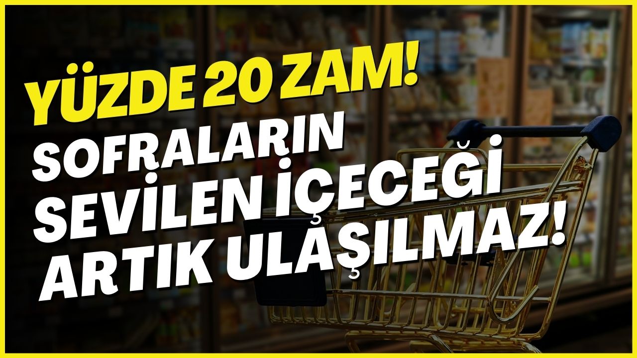 Zam Miktarı Dudak Uçuklattı! Sofraların En Sevilen İçeceği Artık Cep Yakıyor