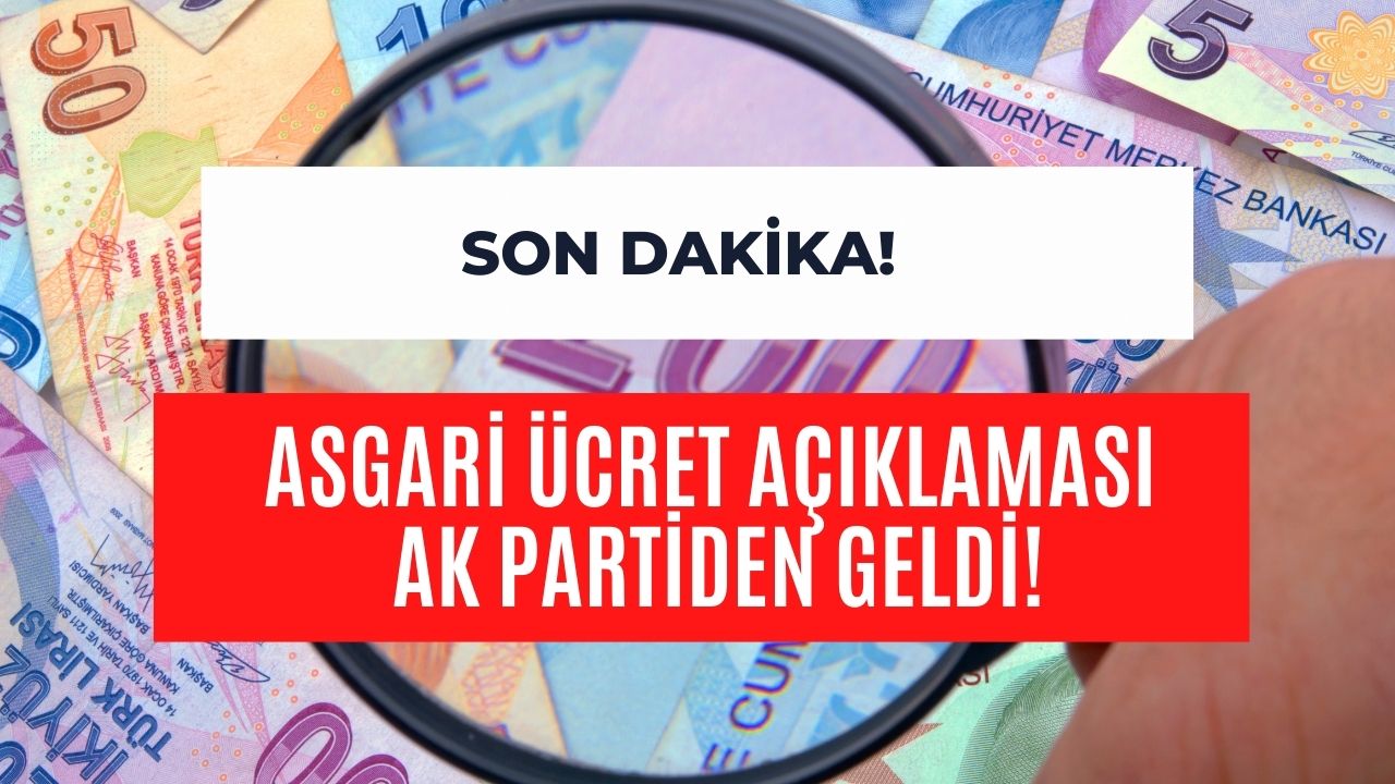 Çalışanların Dikkatine! Asgari Ücret Açıklaması Ak Parti’den Geldi!