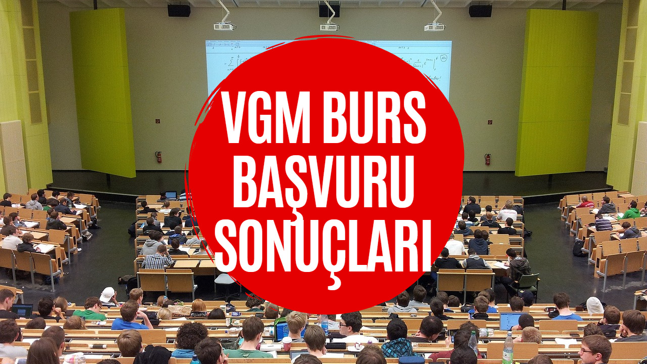 VGM Burs Sonuçları Ne Zaman Açıklanacak? VGM Yükseköğrenim Bursu Detayları