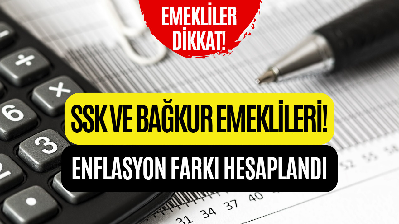 SSK ve Bağkur Emeklileri İçin Hesaplama Yapıldı! İşte 5 Aylık Enflasyon Farkı