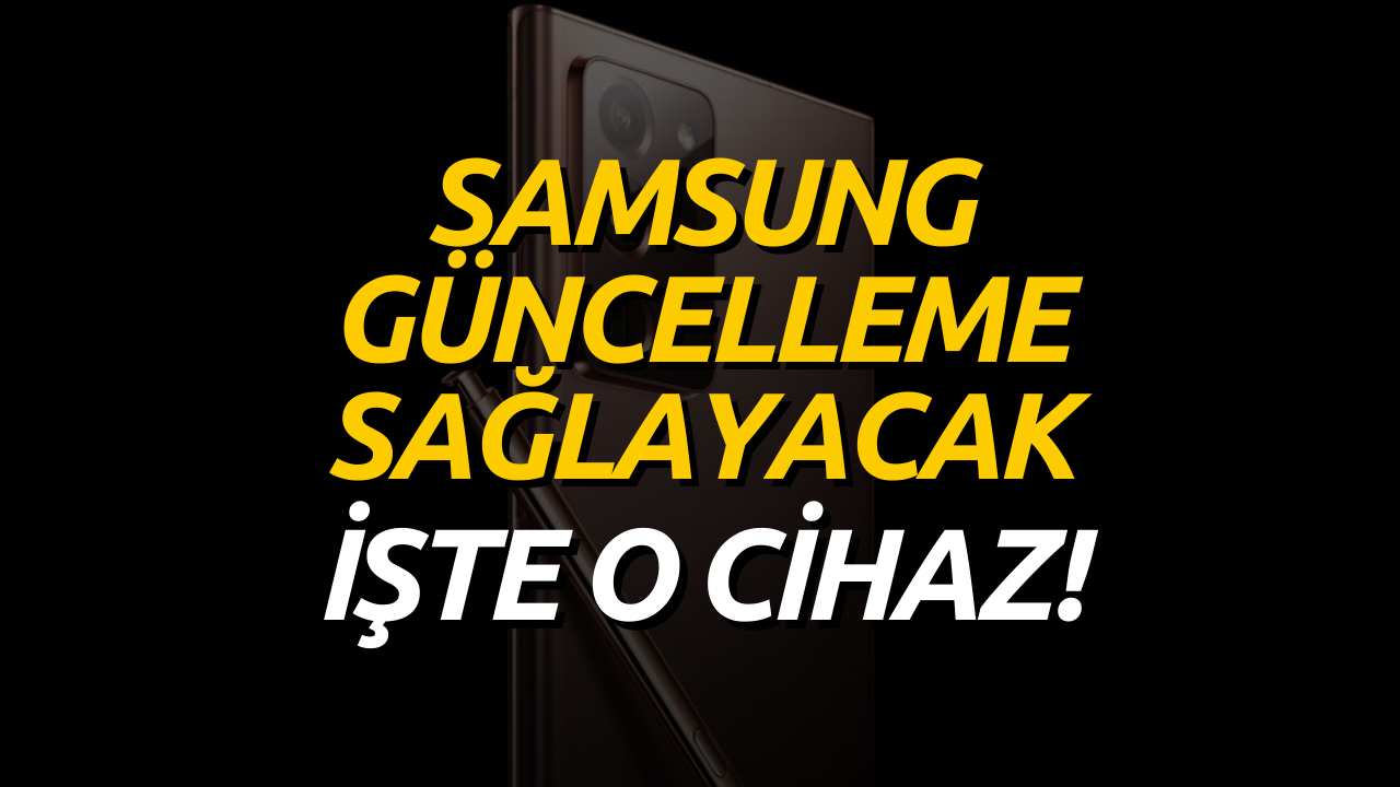 Samsung Akıllı Telefon Modeline Güncelleme Sağlayacak! İşte Güncelleme Gelecek Cihaz