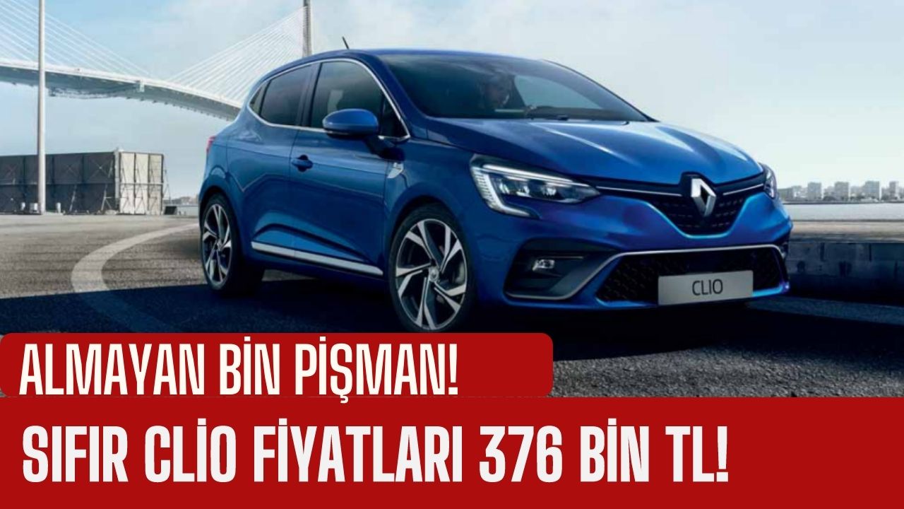 Almayan Bin Pişman! Sıfır Clio Fiyatı 376 Bin TL!