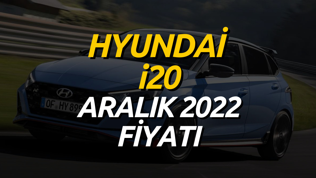 Hyundai i20 Aralık 2022 Fiyat Listesi Belli Oldu! Hyundai i20 Güncel Fiyatı