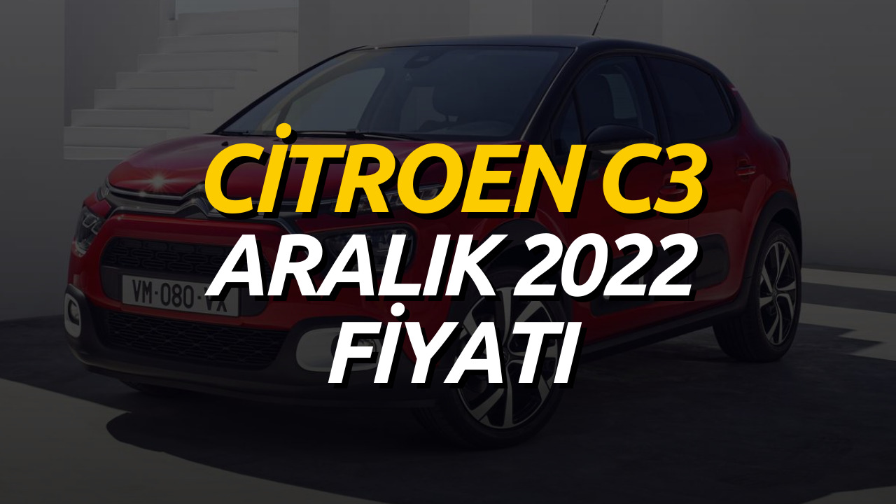 Citroen C3 Aralık 2022 Fiyatı Belli Oldu! Citroen C3 Güncel Fiyat Listesi