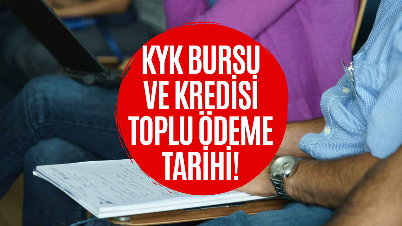 KYK Burs Toplu Ödeme Ne Zaman Yapılacak? KYK Burs ve Kredi Detayları