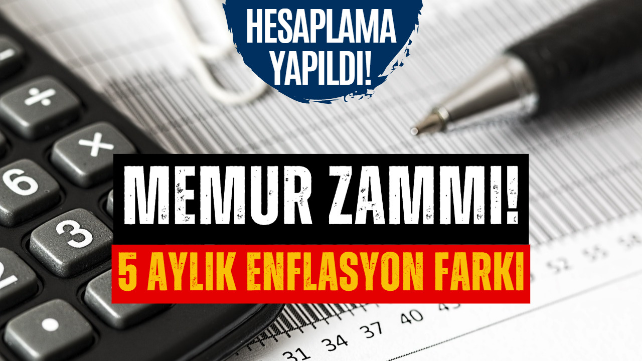 Memurlar Hesaplama Yapmaya Başladılar! Beş Aylık Enflasyon Farkı Belli Oldu