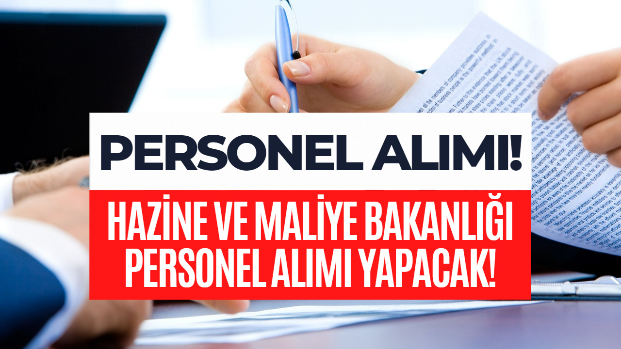 Hazine ve Maliye Bakanlığı Personel Alımı Yapacak! Başvuru Tarihi ve Adresi Belli Oldu