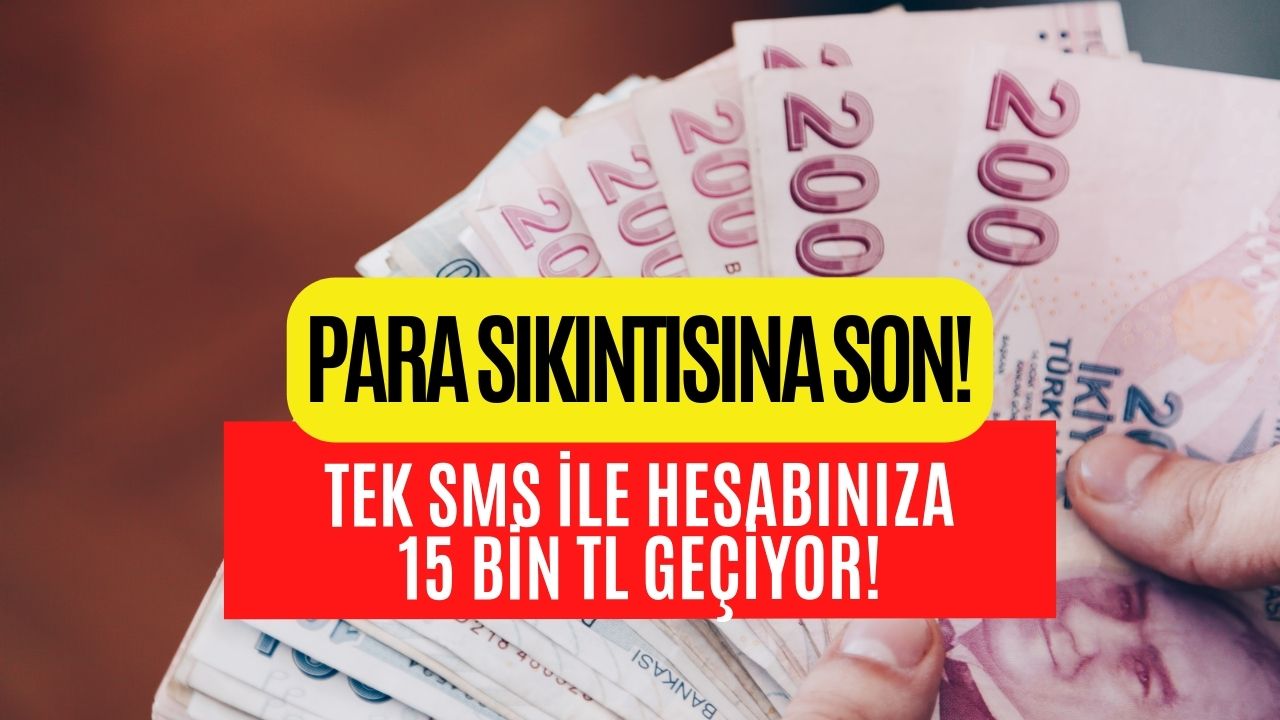 Para Sıkıntısına Son! Tek SMS İle Hesabınıza 15 Bin TL Geçiyor!