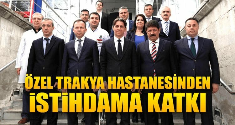 Özel Trakya Hastanesinden İstihdama Katkı