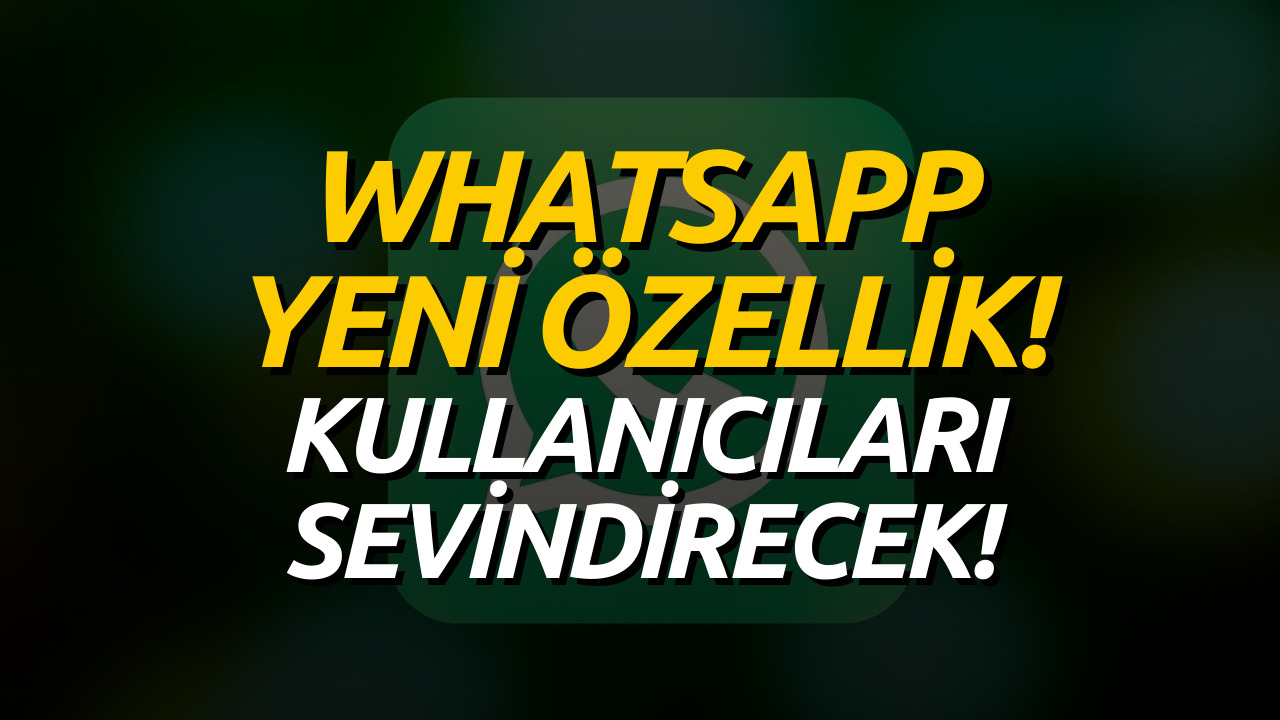 WhatsApp'ın Yeni Özelliği Kullanıcıları Memnun Edecek! İşte Yeni Özellik