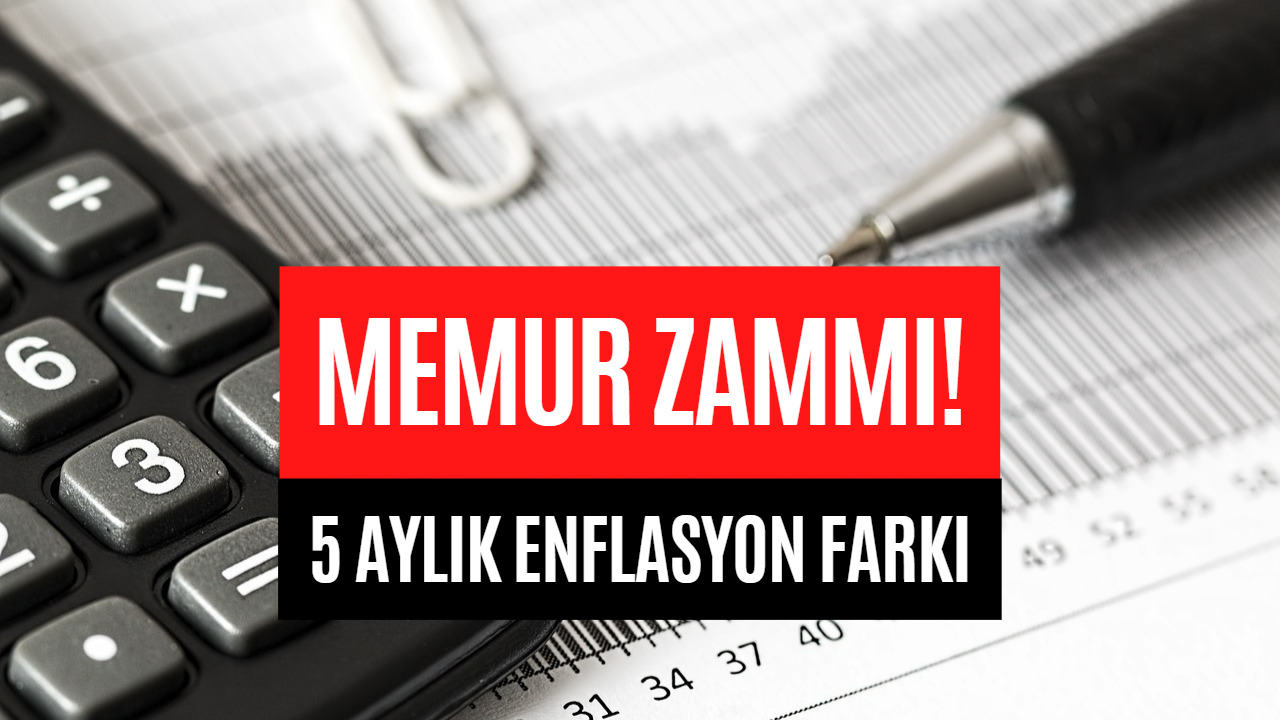 MEMUR ZAMMI HESAPLAMASI! Ocak 2023 Memur Zammı İçin 5 Aylık Enflasyon Farkı Hesaplandı