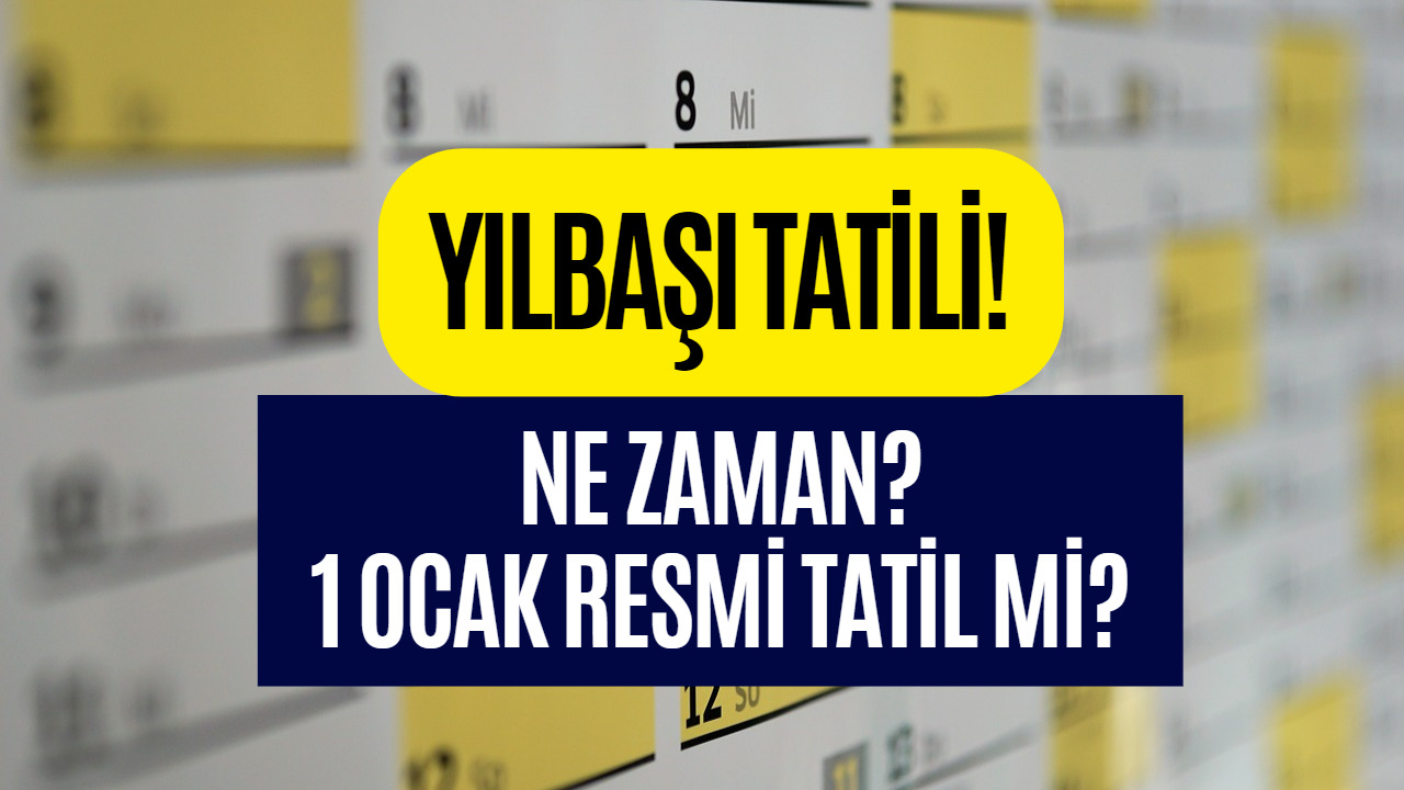 Yılbaşı Tatili Kaç Gün Olacak? Yılbaşı Hangi Güne Denk Geliyor Belli Oldu!