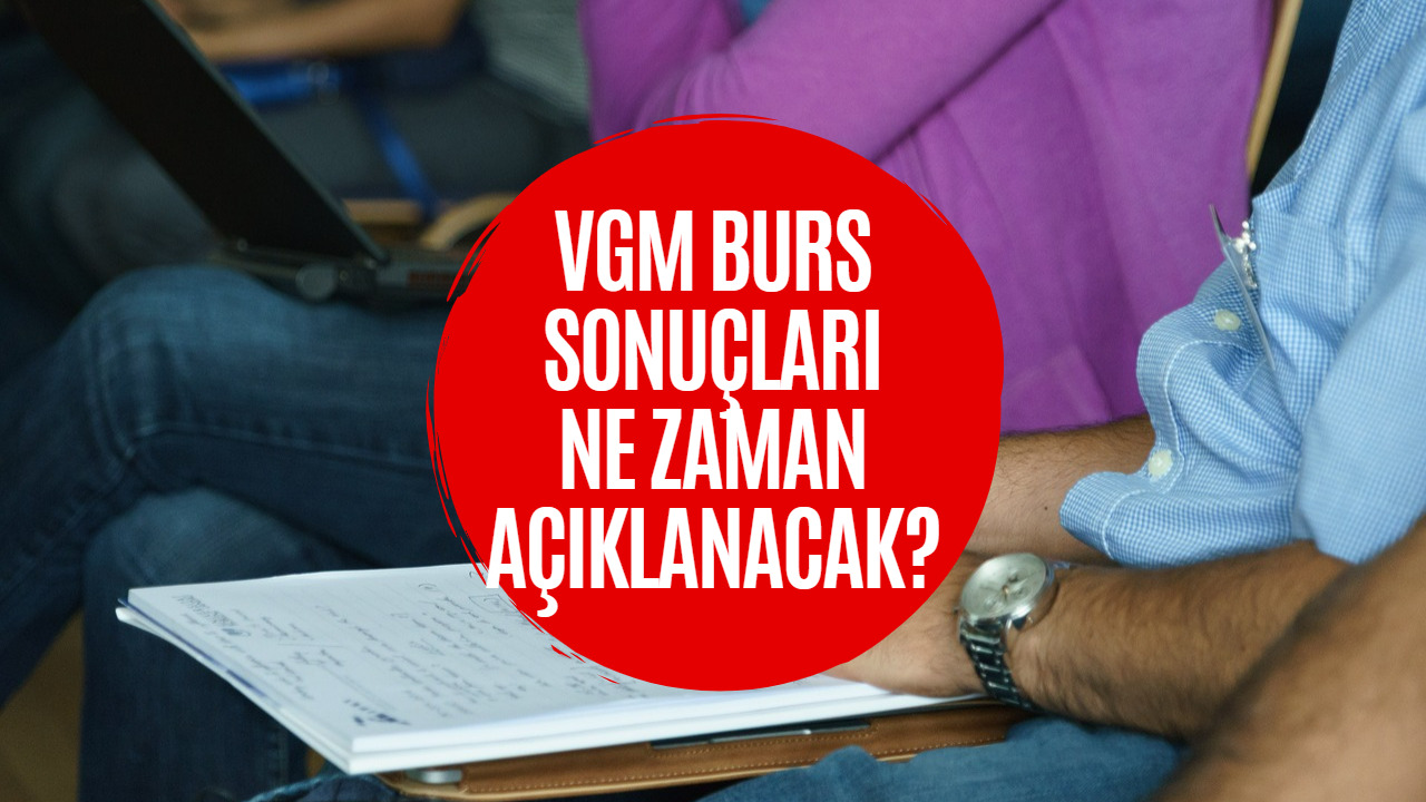 VGM Burs Başvuru Sonuçları Ne Zaman Açıklanacak? Vakıflar Genel Müdürlüğü VGM Burs Sonuçları Merak Ediliyor!