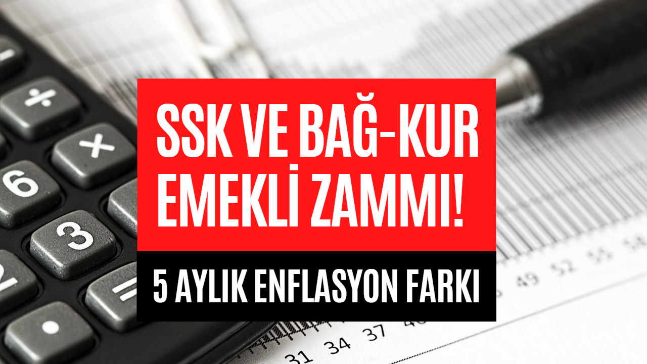 SSK ve Bağkur Emeklileri Dikkat! Emekli Zammı İçin 5 Aylık Enflasyon Farkı Hesaplandı