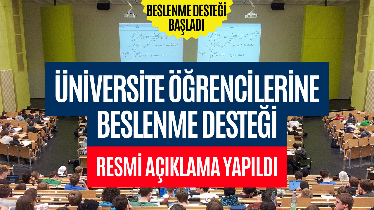 Resmi Açıklama Yapıldı! Üniversite Öğrencilerine Beslenme Desteği Başladı