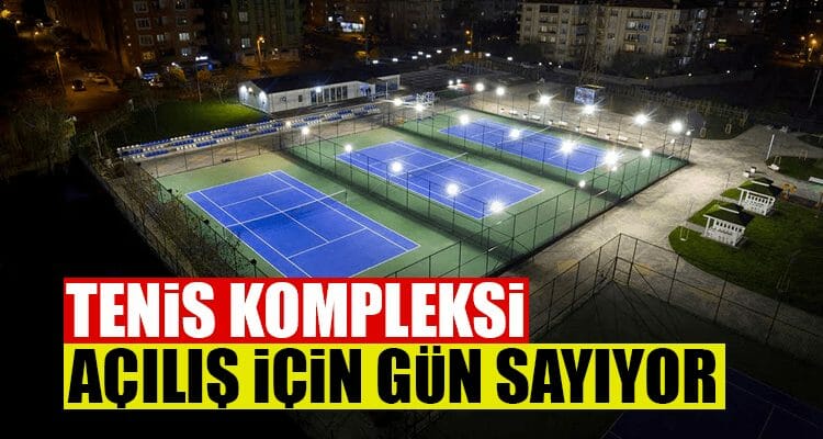 Tenis Kompleksi Açılış İçin Gün Sayıyor