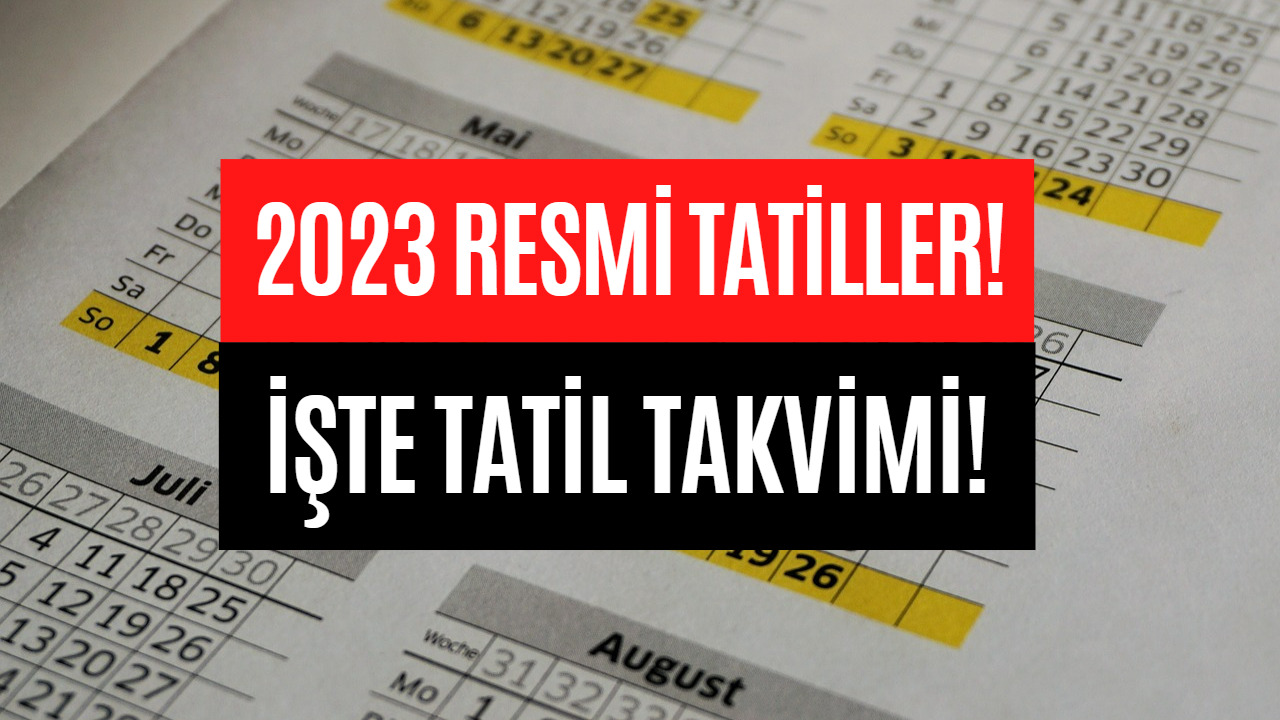 Milyonlarca Kişi Merak Ediyordu! 2023 Resmi Tatil Takvimi Belli Oldu