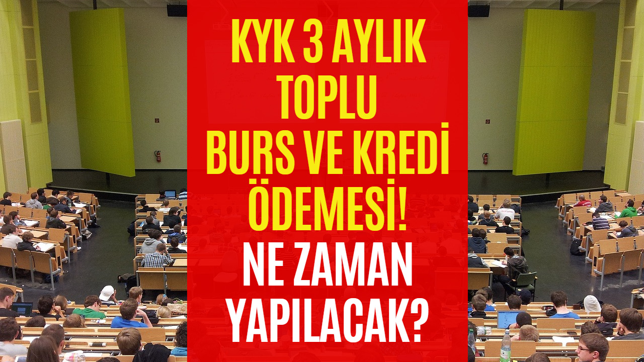 KYK 3 Aylık Burs Ödeme Tarihi Açıklandı Mı? KYK Ödeme Tarihleri Araştırılıyor!