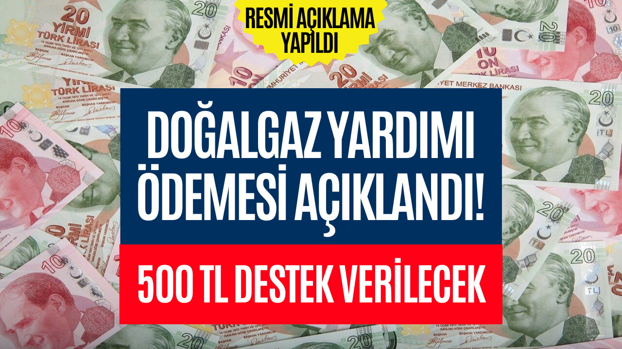 Doğalgaz Desteği 500 TL Kartlara Yatırılacak! Resmi Açıklama Yapıldı