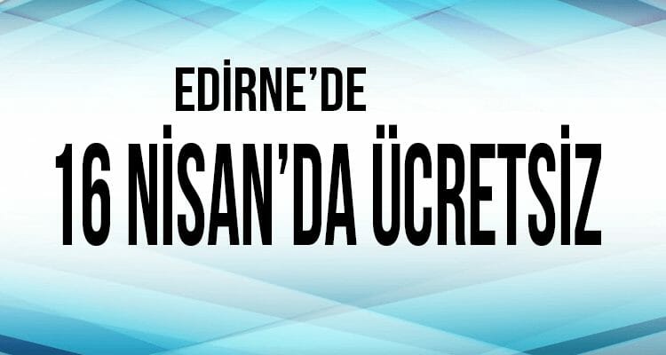 16 Nisan'da Ücretsiz