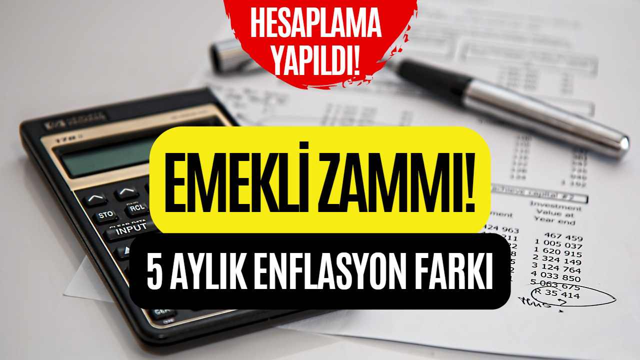 SSK ve Bağkur Emekli Zammı! Beş Aylık Enflasyon Farkı Hesaplaması Yapıldı