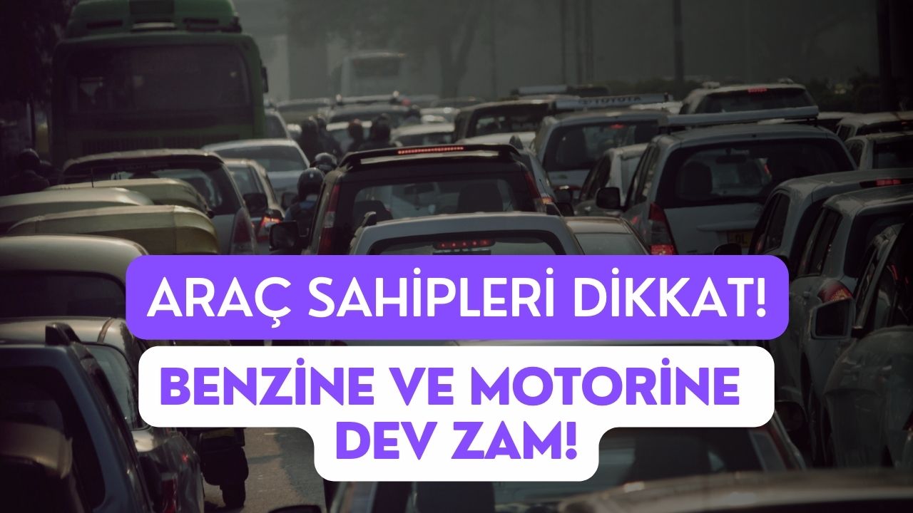 Araç Sahiplerine Uyarı Geldi! Benzine ve Motorine Dev Zam!