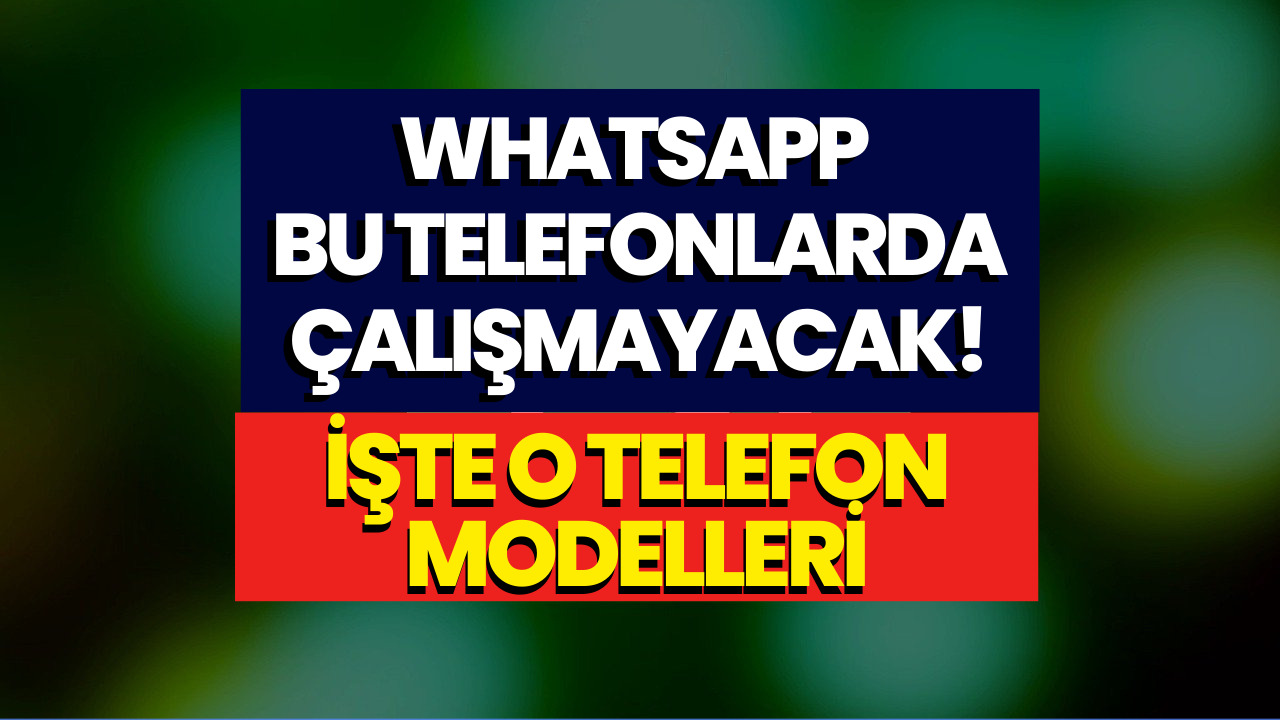 Bu Telefonları Kullananlar Dikkat! WhatsApp Birkaç Gün Sonra  Bazı Telefonlarda Çalışmayacak