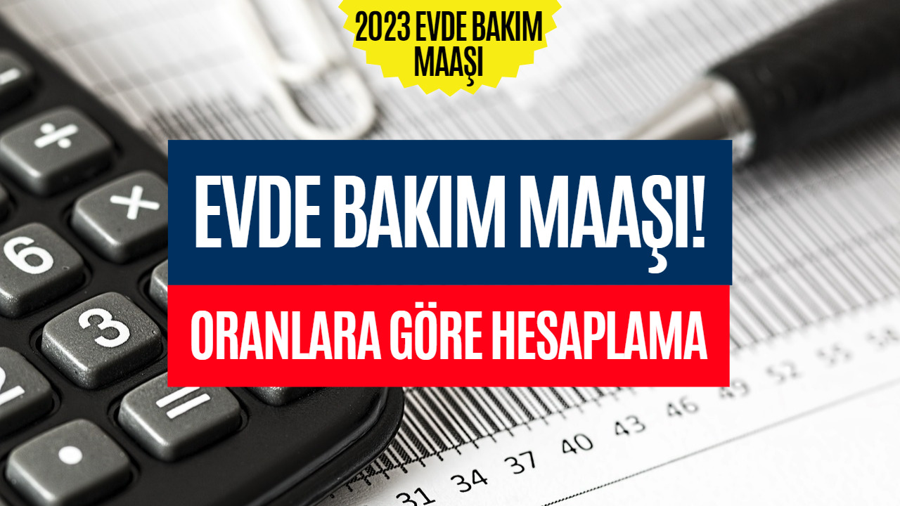 Evde Bakım Maaşı Zammı Açıklandı Mı? 2023 Evde Bakım Maaşı Zam Oranları Hesaplaması