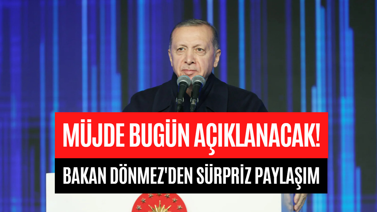 Cumhurbaşkanı Erdoğan Bugün Müjdeyi Açıklayacak! Müjde Öncesi Bakan Fatih Dönmez Paylaşım Yaptı