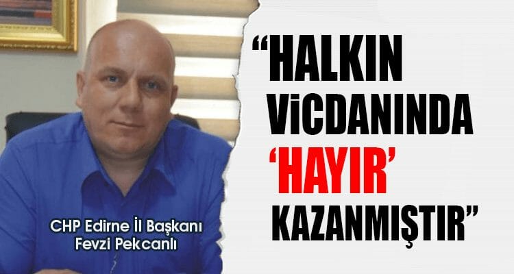 "Halkın Vicdanında 'Hayır' Kazanmıştır"