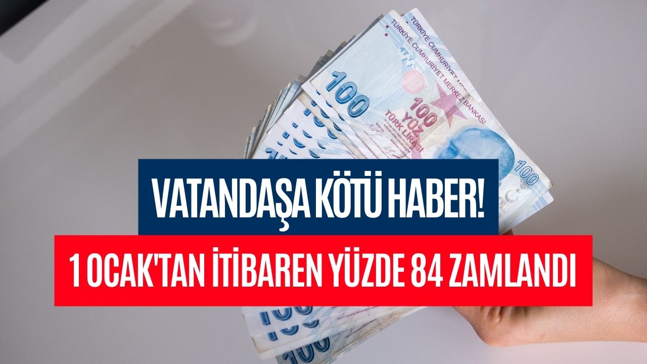 Vatandaşların Cebi Para Görmeyecek! 1 Ocak’tan İtibaren Yüzde 84 Zam Geliyor