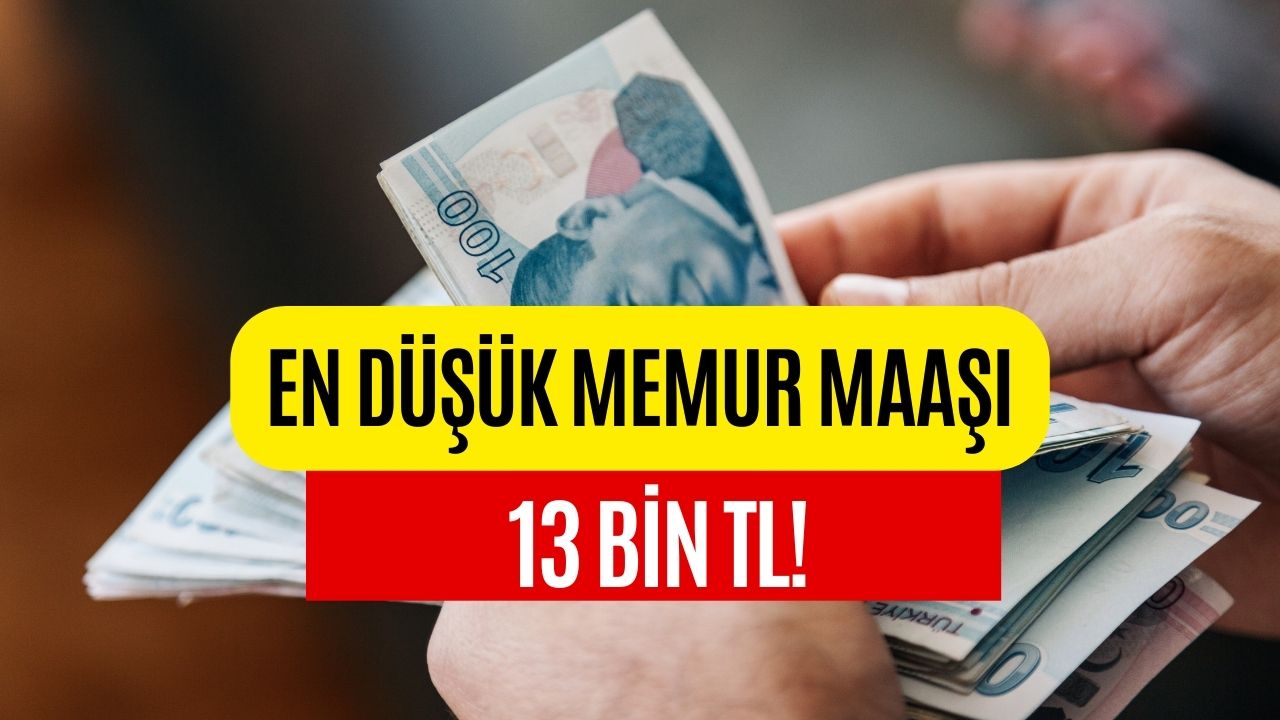 En Düşük Memur Maaşı 13 Bin TL!