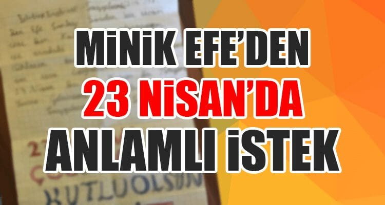 Minik Efe'den 23 Nisan'da Anlamlı İstek