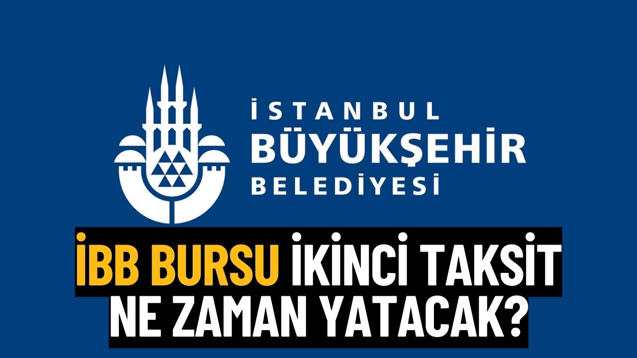 'İBB Burslarında İkinci Taksit Yattı' Duyurusu Ne Zaman Yapılacak? Kalan 2.250 TL Hesaplara Ne Zaman Yatacak?