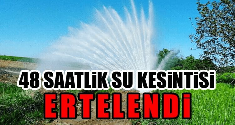 48 Saatlik Su Kesintisi Ertelendi