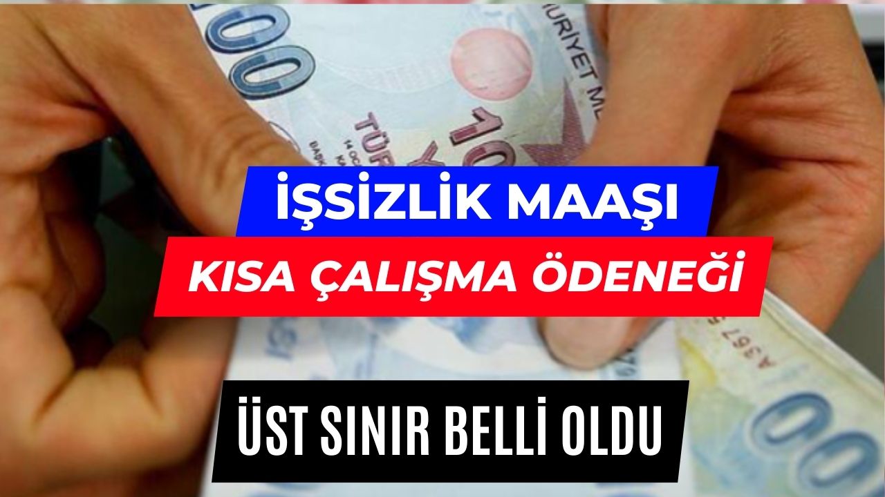 Kısa Çalışma Ödeneği ve İşsizlik Maaşlarında Üst Sınırlar Belli Oldu! Tam 15 Bin TL'yi Bulacak