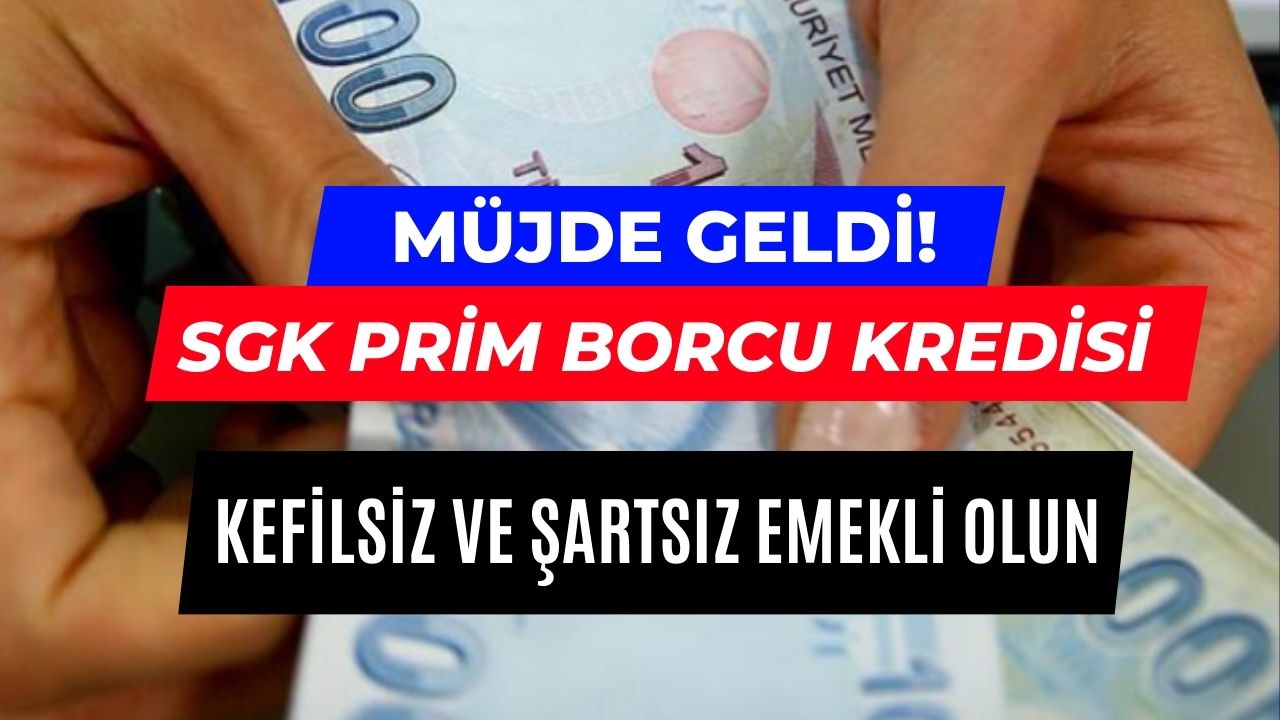 Emekli Olmak İsteyenlere SGK Prim Borcunu Kapattıracak Kredi! Hem Anında Emekli Olun Hem de 3 Ay Sonra Ödeyin!