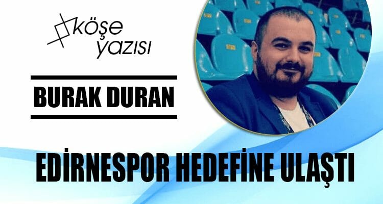 EDİRNESPOR HEDEFİNE ULAŞTI