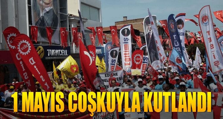 1 Mayıs Coşkuyla Kutlandı