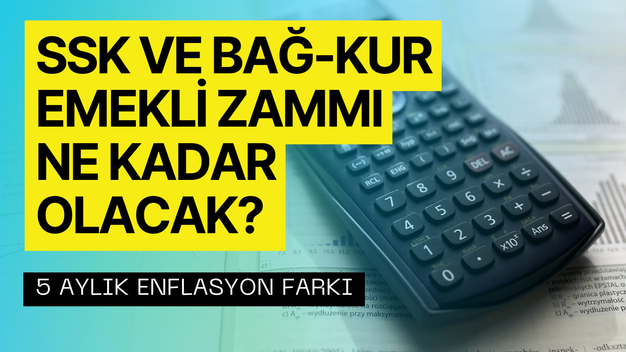 Emekli Zammının Açıklanmasına Günler Kaldı! SSK ve Bağkur Emekli Zammı 5 Aylık Enflasyon Farkı