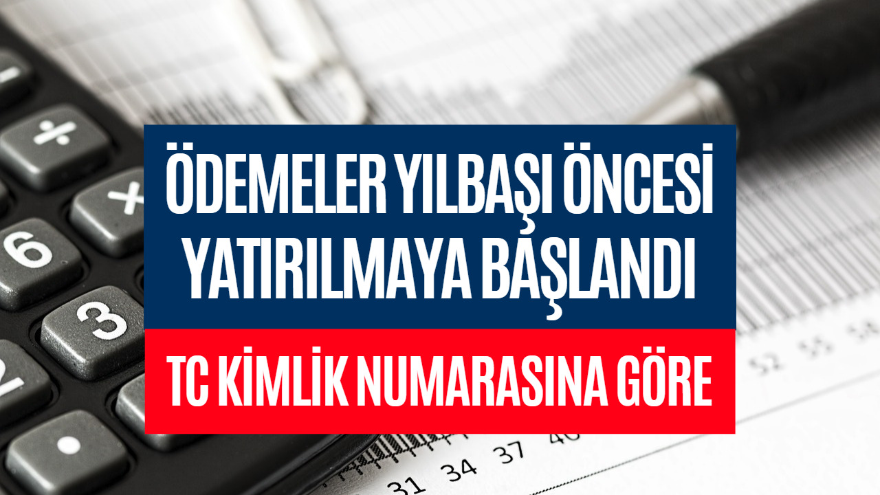 Yeni Yıl Öncesinde Ödemeler Banka Hesabına Yatıyor! TC Kimlik Numarasının Son Rakamına Göre