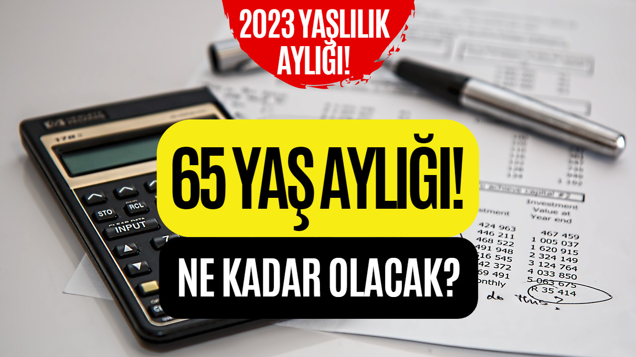 65 Yaş Aylığı Ne Kadar Olacak? 2023 Yaşlılık Aylığı Zammı Belli Oldu!