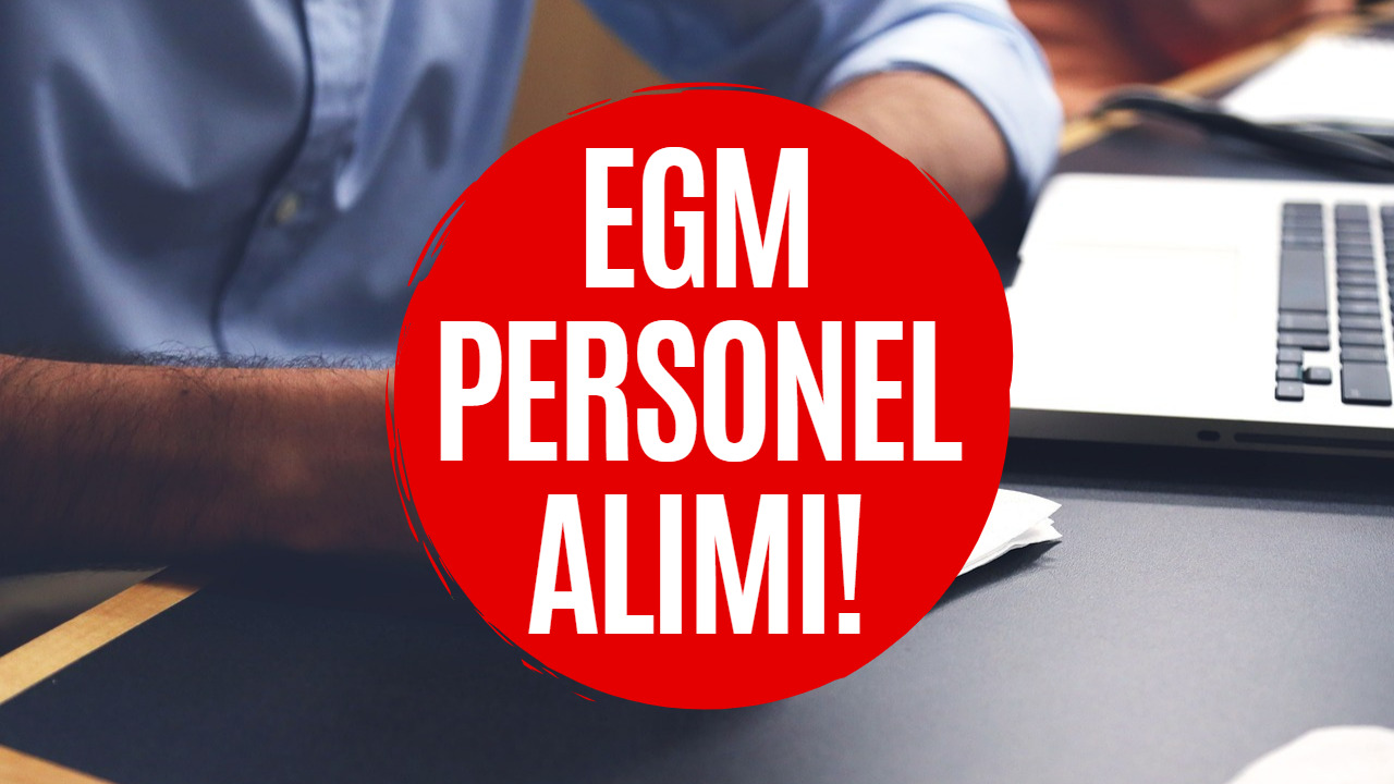 Emniyet Genel Müdürlüğü Personel Alımı! EGM Personel Alımı Detayları