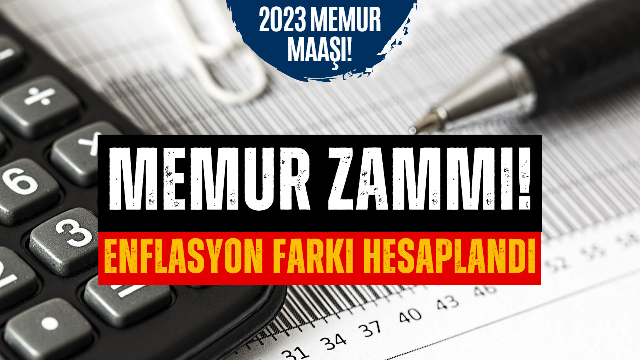 Ocak 2023 Memur Zammı Netleşmeye Başladı! İşte 5 Aylık Enflasyon Farkı